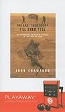 The Last True Story I'll Ever Tell: An Accidental Soldier's Account of the War in Iraq
