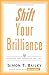 Shift Your Brilliance: Harness the Power of You, Inc. (Brilliant Living)