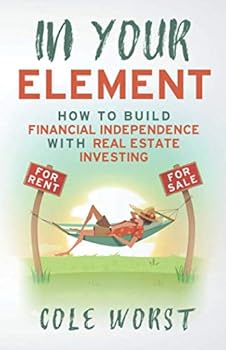 Paperback In Your Element: How to Build Financial Independence with Real Estate Investing Book