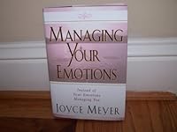 Managing Your Emotions: Instead of Your Emotions Managing You