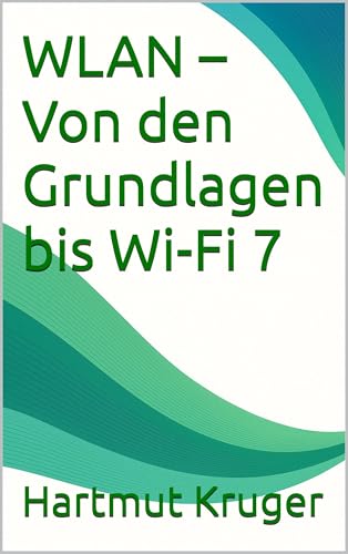 WLAN – Von den Grundlagen bis Wi-Fi 7 (German Edition)
