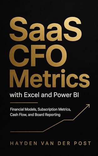 SaaS CFO Metrics with Excel and Power BI: Financial Models, Subscription Metrics, Cash Flow, and Board Reporting