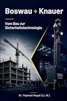 BOSWAU + KNAUER - Vom Bau zur Sicherheitstechnologie (German Edition) 3912703612 Book Cover