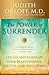 The Power of Surrender: Let Go and Energize Your Relationships, Success, and Well-Being