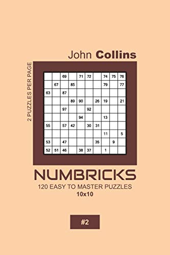 Numbricks - 120 Easy To Master Puzzles 10x10 - 2 (Numbricks Puzzle Book 10x10)