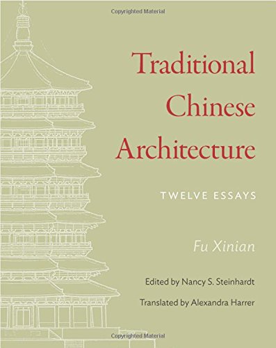 Traditional Chinese Architecture: Twelve Essays
