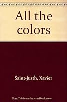 All the colors B0007EUOJ6 Book Cover