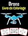 Drone Livre de coloriage: Coloriez et apprenez avec plaisir. Images de drone, livre de coloriage et d'apprentissage amusant pour les enfants (72 pages, au moins 36 images de drone)