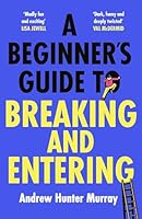 A Beginner's Guide to Breaking and Entering 1529152801 Book Cover