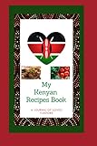 My Kenyan Recipe Journal: Blank Recipe Diary to Write in for Women, Food Cookbook Design, Document Your Special Recipes and Notes of Your Favorite Dishes ... for Women, Wife, Mom 6