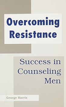 Paperback Overcoming Resistance: Success in Counseling Men Book