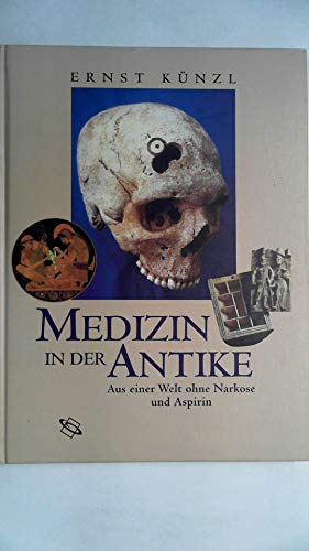 Preisvergleich Produktbild Medizin in der Antike: Aus einer Welt ohne Aspirin und Narkose