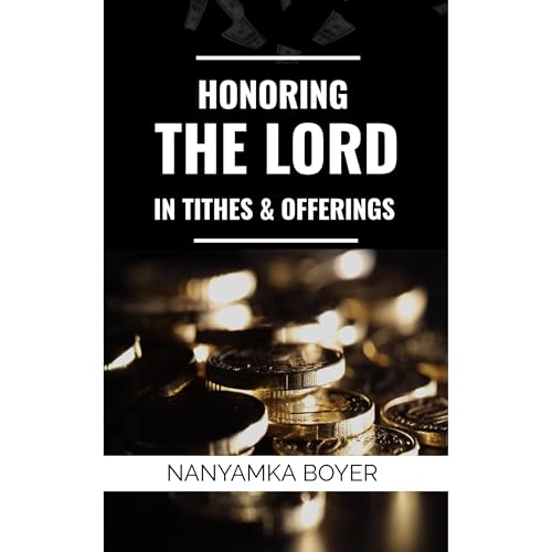 Honoring The Lord In Tithes & Offerings Audiolibro Por Nanyamka A. Boyer arte de portada