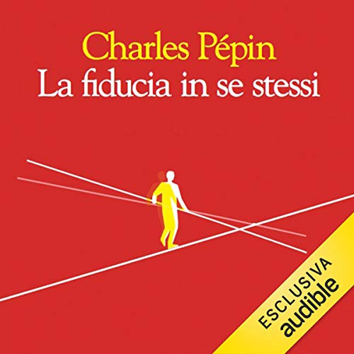 Charles Pépin - La fiducia in se stessi (2018) mp3