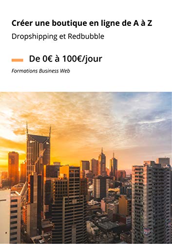 Amazon Com Creer Une Boutique En Ligne De A A Z Monter Un Business De 0 A 100 Jour French Edition Ebook Formations Business Web Kindle Store