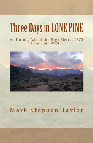 Three Days in Lone Pine: An Untold Tale of the High Sierra, 1873 (Lone Pine Western Series)