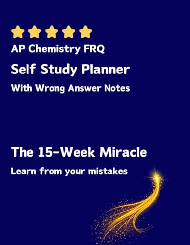 AP Chemistry FRQ Self Study Planner With Wrong Answer Notes: The 15-Week Miracle : Learn from your mistakes