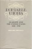 Portable Utopia: Glasgow and the United States, 1820-1920