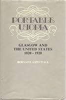 Portable Utopia: Glasgow and the United States, 1820 - 1920 0080284477 Book Cover