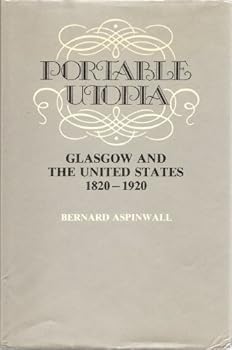Hardcover Portable Utopia: Glasgow and the United States, 1820-1920 Book
