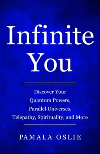 Infinite You: Discover Your Quantum Powers, Parallel Universes, Telepathy, Spirituality, and More