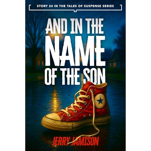 And in the Name of the Son: Story 24 in the Tales of Suspense Series Audiolibro Por Jerry Jamison arte de portada