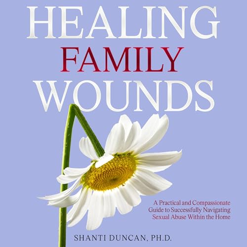 Healing Family Wounds Audiolivro Por Shanti Duncan capa