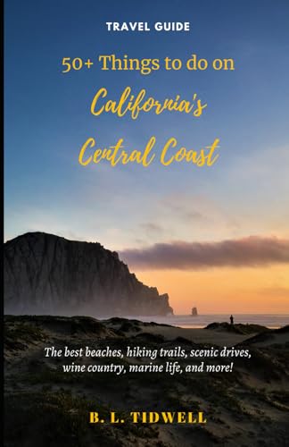 50+ Things to do on California's Central Coast...