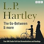Cover of L.P Hartley: The Go- Between, &amp; More
