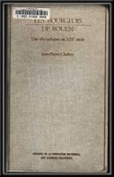Les bourgeois de Rouen: Une elite urbaine au XIXᵉ siecle 2724604725 Book Cover