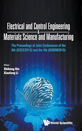Electrical and Control Engineering & Materials Science and Manufacturing - The Proceedings of Joint Conferences of the 6th (ICECE2015) And The 4th-电子书百科大全