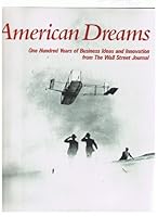 American Dreams: One Hundred Years of Business Ideas and Innovation from the Wall St B001F3IA6W Book Cover