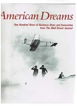 American Dreams: One Hundred Years of Business Ideas and Innovation from the Wall St
