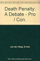 Death Penalty: A Debate - Pro / Con. B000M4SOJ8 Book Cover