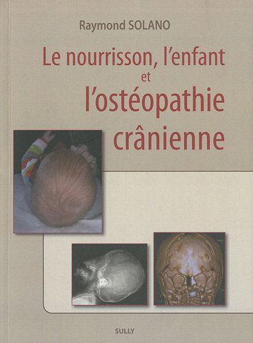 Télécharger Le nourrisson, l'enfant et l'ostéopathie crânienne PDF