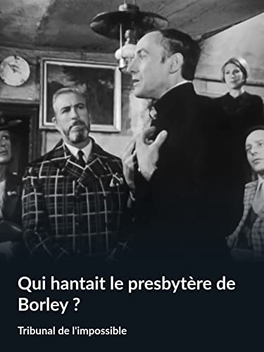 Qui hantait le presbytère de Borley ? (Tribunal de l'impossible)