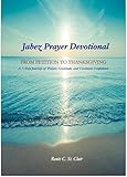 claire keim couple  The Jabez Prayer Devotional: From Petition to Thanksgiving: A7-Day Journey of Prayer, Gratitude, and Covenant Confidence (English Edition)