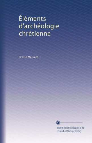 Éléments d'archéologie chrétienne (French Edition)
