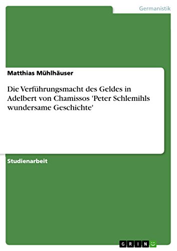 Die Verführungsmacht des Geldes in Adelbert von Chamissos 'Peter Schlemihls wundersame Geschichte' (German Edition)