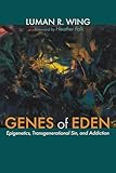 Genes of Eden: Epigenetics, Transgenerational Sin, and Addiction