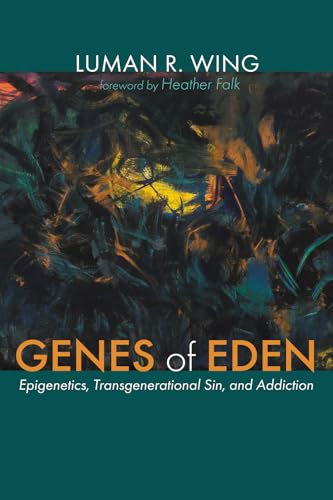 Genes of Eden: Epigenetics, Transgenerational Sin, and Addiction