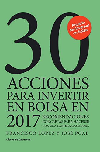 Portada de 30 acciones para invertir en bolsa en 2017: Recomendaciones concretas para hacerse con una cartera ganadora