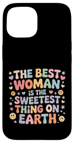 The Best Woman Is The Sweetest Thing On Earth - �X�}�z�P�[�X iPhone 15 �p