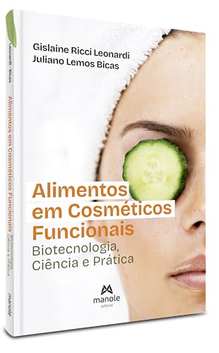Alimentos em cosméticos funcionais: Biotecnologia, ciência e prática