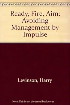 Paperback Ready, Fire, Aim: Avoiding Management by Impulse Book