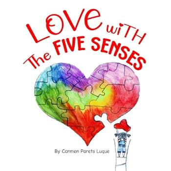 Love with the Five Senses: A children's book about the meaning of Love, Self-Love and Five Senses book for kids
