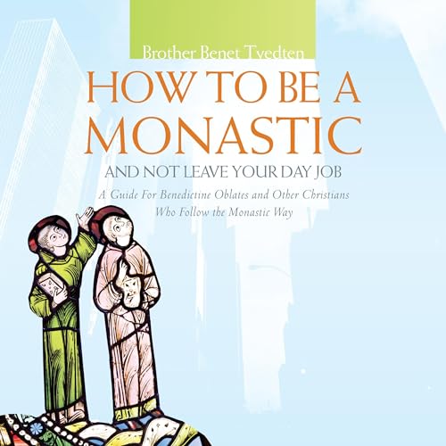 How to Be a Monastic and Not Leave Your Day Job (Authored by Benet Tvedten) episode artwork