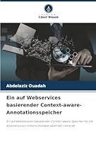 Ein auf Webservices basierender Context-aware-Annotationsspeicher (German Edition) 6208968747 Book Cover