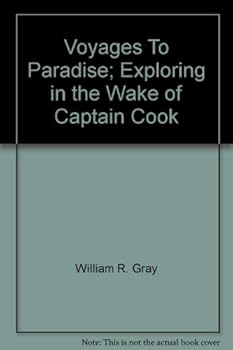 Voyages To Paradise; Exploring in the Wake of Captain Cook