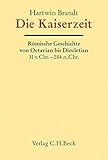 Die Kaiserzeit: Römische Geschichte von Octavian bis Diocletian